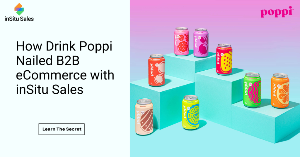 How Drink Poppi Nailed B2B With InSitu Sales InSitu Sales
